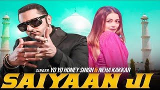 Saiyaan ji Yo Yo Honey Singh New Song || Mere Naughty Saiyaa Ji || Neha Kakar New Song 2021