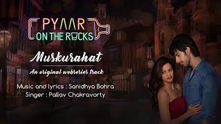 Muskurahat Full Romantic Song - Pyaar on the Rocks