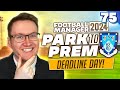 A QUIET DEADLINE DAY EXPECTED... - Park To Prem FM24 | Episode 75 | Football Manager