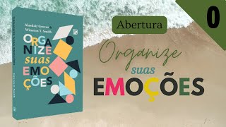 ORGANIZE suas EMOÇÕES - Abertura