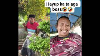 HAYUP KA TALAGA BOSS🤣🤣