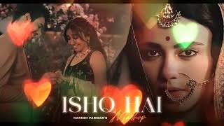 Ishq Hai x Sahiba Mashup 2025 | Amit Vedwal | Kasturi | Khoobsurat | Arijit Singh | Vishal Mishra