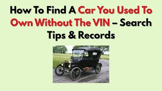 How To Find A Car You Used To Own Without The VIN – Search Tips & Records