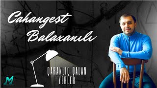 Cahangeşt Balaxanılı | Qaranlıq qalan yerlər 1