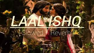 Laal Ishq [ Slowed + reverb ]- Arijit Singh,From Ram-Leela