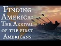 Finding America: The Arrival of the First Americans (OLD VIDEO)