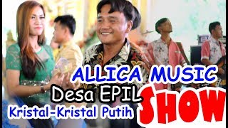 Kristal-Kristal putih ALLICA MUSIC Desa EPIL