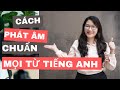 Phát âm tiếng Anh: Cách phát âm chuẩn mọi từ tiếng Anh