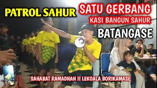 PATROL SAHUR SATU GERBANG BATANGASE #Lekoala #sahabatramadhan #borikamase