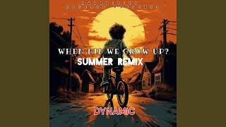 When did we grow up? (Summer)