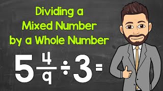 Dividing a Mixed Number by a Whole Number | Math with Mr. J