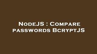 NodeJS : Compare passwords BcryptJS