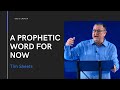 A Prophetic Word for Now | Tim Sheets