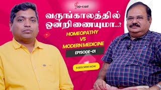 Homeopathy Vs Modern Medicine | Tamil Nadu's Leading Homeopath | Dr. K. Anbunathan | Pop-cast S1 E1