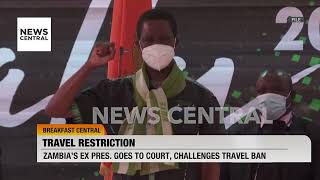 Former Zambian President Challenges Travel Restriction in Court | NC Breakfast | 19/09/2023