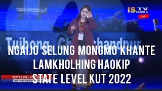 Ngaijo Selung Mongmo Khante|| Lamkholhing Haokip || State Level  KUT 2022