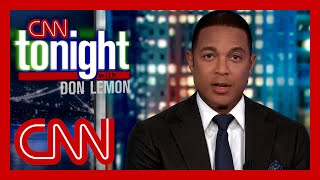 Don Lemon says Trump is gaslighting you and rolls the tape