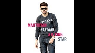 MANTOIYAT | RAFTAAR | A K KING STAR | LATEST HINDI RAP SONG 2019
