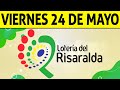 Resultados Lotería de RISARALDA del Viernes 24 de Mayo de 2024  PREMIO MAYOR 😱🚨💰