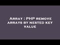 Array : PHP remove arrays by nested key value