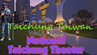 WALK TOUR NATIONAL TAICHUNG THEATER,TAICHUNG TAIWAN