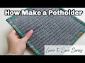 How to Make a Potholder - Learn to Sew Series