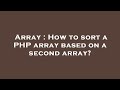 Array : How to sort a PHP array based on a second array?
