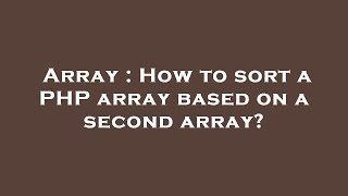 Array : How to sort a PHP array based on a second array?
