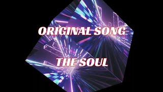 【ORIGINAL SONG】 　THE SOUL