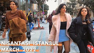 Istanbul Turkey 2022  | Nisantasi District Walking Tour | 15 March |4K UHD 60FPS
