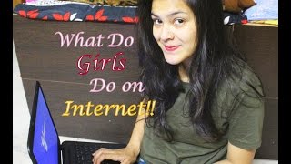 What do Girls do on Internet!!  लड़कियाँ  इंटरनेट  पर क्या करती हैं|| [[HINDI]]