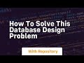How to solve this database design problem