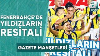 Fenerbahçe'de Yıldızların Resitali! / A Spor / Sabah Sporu / Gazete Manşetleri / 31.08.2024