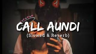 Call Aundi (Slowed & Reverb) | Honey Singh Remix #honey #lofi
