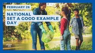 National Set a Good Example Day | February 26