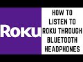 How to Listen to Roku Through Bluetooth Headphones