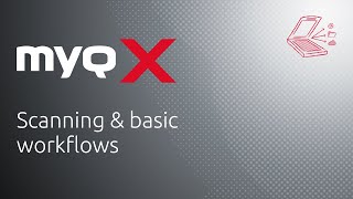 Scanning & Basic Workflows | MyQ X