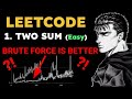 Leetcode 1. Two Sum (Why brute force might be enough!)