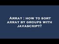 Array : how to sort array by groups with javascript?