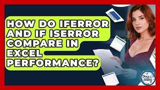 How Do IFERROR And IF ISERROR Compare In Excel Performance? - Docs and Sheets Pro
