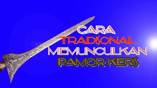 CARA TRADISIONAL MEMUNCULKAN PAMOR KERIS PUSAKA JAWA