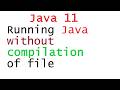 Running Java Without Compilation a file in java 11