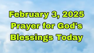 Let's Pray Together for Blessings On the third Day of February 🙏 Monday, February 3, 2025