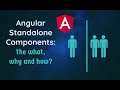 Angular Standalone Components: What, why and how?