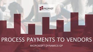 [Payables - Processing Payments to Vendors] Microsoft Dynamics GP