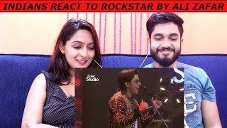 Indians react to ROCKSTAR by ALI ZAFAR Coke Studio