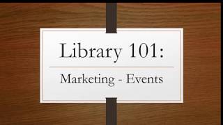 Library 101: Marketing - Events