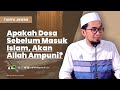 [Tanya Jawab] Apakah Dosa Sebelum Masuk Islam Akan Diampuni Oleh Allah? - Ustadz Adi Hidayat