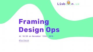Framing Design Ops – Lisbon UX