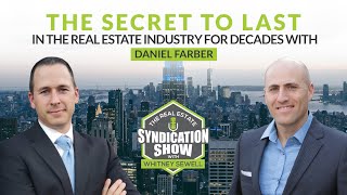 The Secret To Last In The Real Estate Industry for Decades | Interview with Daniel Farber